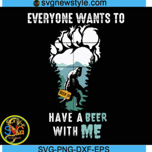 Everyone wants to have a beer with me svg, funny bigfoot Darryl svg, Png, Dxf, Eps