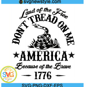 Land Of The Free Don't Tread On Me America Because Of the Brave 1776 Svg