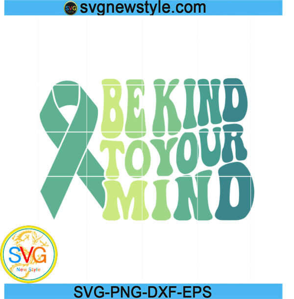 Be Kind To Your Mind Svg, Mental Health Matters Svg, Png, Dxf, Cricut File