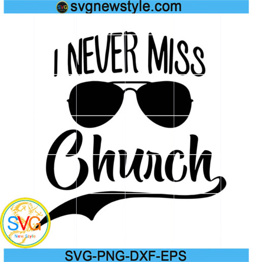 I never Miss Church SVG, Funny Christian Svg, Religious Svg, Funny Church Svg, Faith Svg, Png, Dxf, Eps