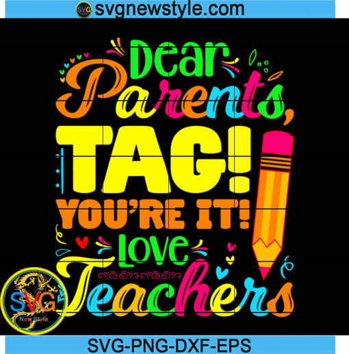 Dear Parents Tag You're It Svg