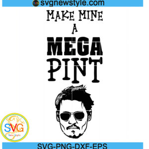 Make Mine A Mega Pint Svg, Support Johnny Depp Svg, Png, Dxf, Digital Download