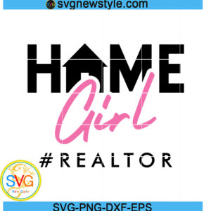 Home Girl Svg, Agent Real Estate Svg, Png, Dxf, Eps Digital Download