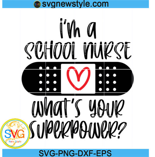 School Nurse svg, I'm a school nurse whats your superpower svg, Bandaid Svg, Png, Dxf, Eps