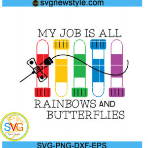 My job is all rainbows and butterflies svg, Phlebotomy tech Svg, Png, Dxf, Eps
