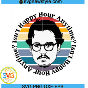 Isn't happy hour anytime svg, Justice for Johnny Svg, Png, Dxf, Digital Download