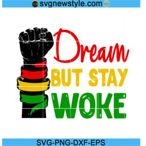 Dream But Stay Woke Black History Svg, PNG EPS DXF Cricut File Silhouette Art