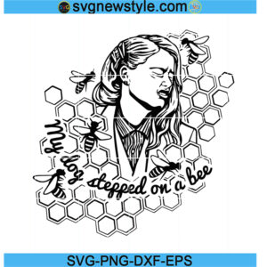 My Dog Stepped On A Bee svg, Honey Comb svg, PNG EPS DXF Cricut File