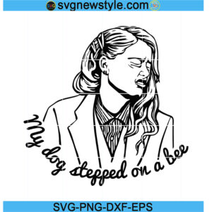 My Dog Stepped On A Bee svg, Johnny Depp Trial Svg, Png, Dxf, Eps