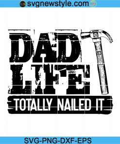 Dad life totally nailed it Png, Dad Life Svg, Fathers Day Svg, Best Dad Svg, Png, Dxf, Eps