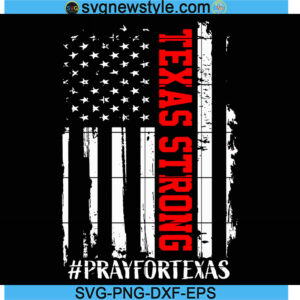 Strong Texas Svg, Pray for Texas Svg, Png, Dxf, Eps Cricut File Silhouette Art