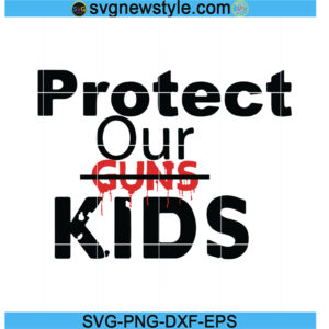 Protect Kids Not Guns Svg, Pray for Uvalde Svg, PNG EPS DXF Cricut File