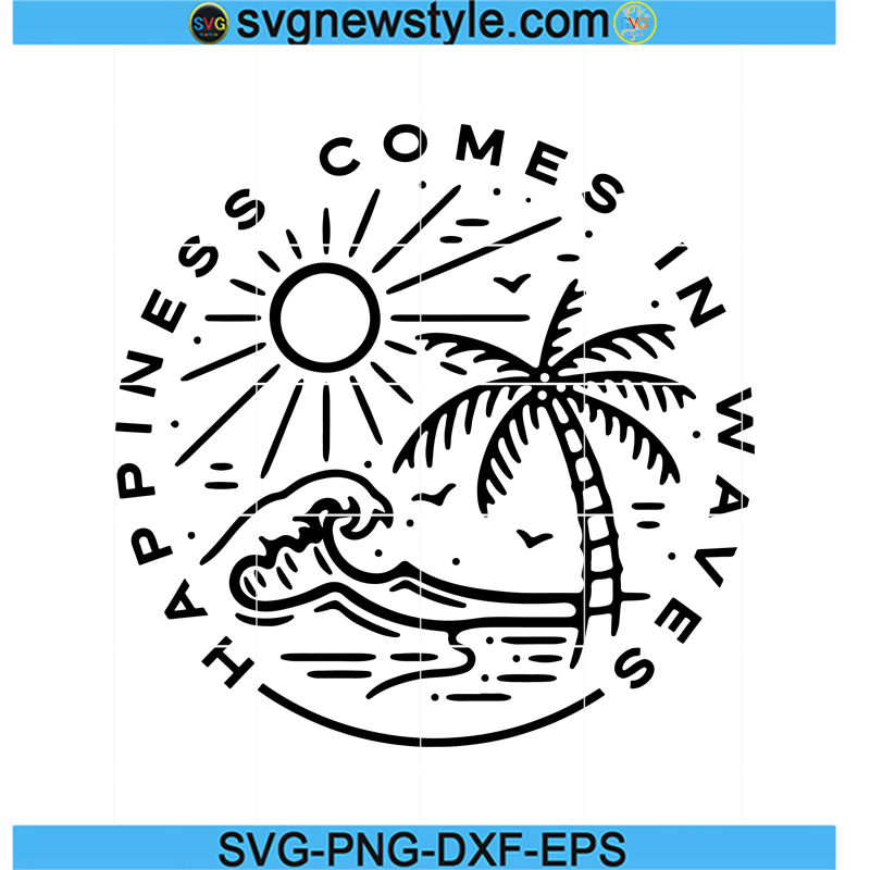 Happiness Comes in Waves Svg, Positive Svg, Waves Svg, Beach Svg