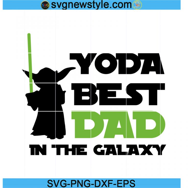 Yoda Best Dad in the Galaxy svg, Star Wars svg, best dad ever svg ...