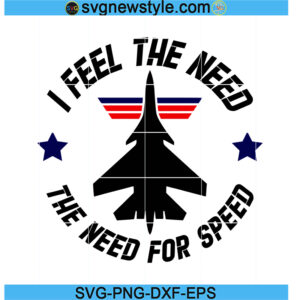 I Feel The Need svg, The Need for Speed Svg, PNG EPS DXF Cricut File