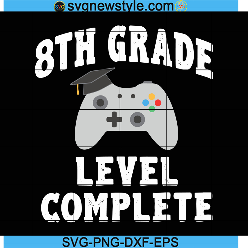 Th Grade Lever Complete Svg Gamer Svg Congrats Grad Svg Class Of Svg Graduation