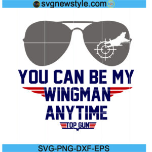 Top Gun You Can Be My Wingman Svg, PNG EPS DXF Cricut File