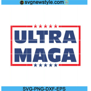 Ultra maga svg File, Trump svg, Png, Dxf, Eps Cricut File Silhouette Art