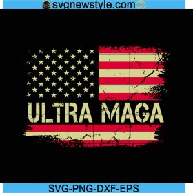 Ultra Maga Svg, And Proud Of It Svg, American Flag Svg, Png, Dxf, Eps