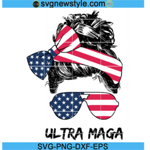Ultra Maga Flag Svg, Ultra MAGA Messy Bun Svg, Png, Dxf, Eps Cricut File