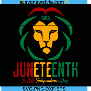Juneteenth is My Independence Day Svg