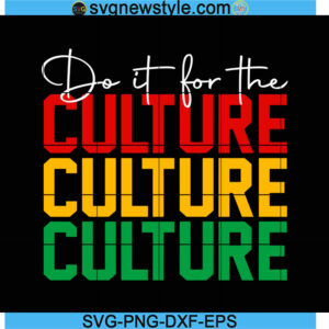 Do It For The Culture Svg