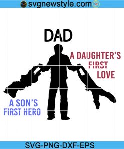 Dad A Sons First Hero A Daughters First Love Svg, Father's Day Svg, Dad Svg, Fathers Day Svg, Dad And Kids Svg