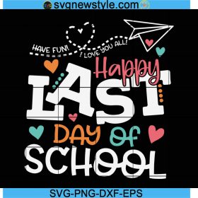 Happy Last Day Of School Svg, End of School Svg, Teacher Summer Break ...