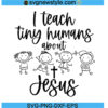 I Teach Tiny Humans About Jesus