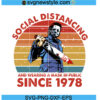 Social Distancing Since 1978 Svg,