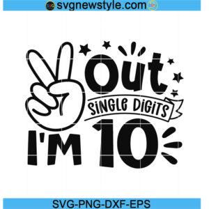 Peace Out Single Digits I'm 10 Svg