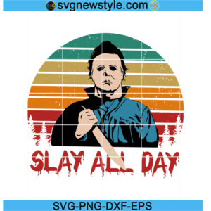 Slay All Day Michael Myers Svg