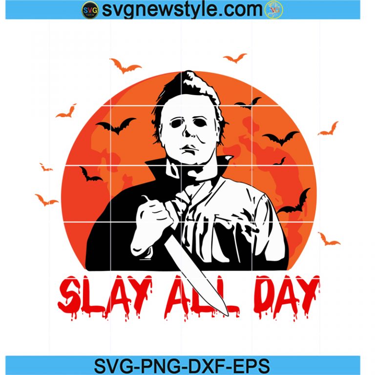 Slay All Day Svg, Michael Myers Halloween Svg, Horror Movie Png, Funny ...