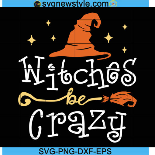 Witches Be Crazy Svg Files