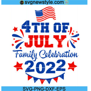 4th of July Family Svg, 4th of July Celebration Svg, Png, Dxf, Eps