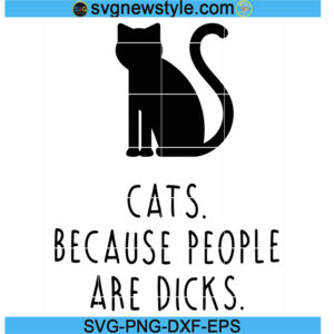 Cat Because PEOPLE Are Dicks svg