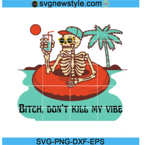 Don't Kill my Vibe Intertube Skeleton Svg