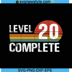 Level 20 Complete Svg, 20th Anniversary Svg, PNG EPS DXF Cricut File