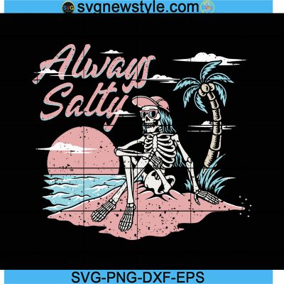 Always Salty Svg, Beach Png, Skeleton Svg, Palm Tree Svg, Sunset Beach ...