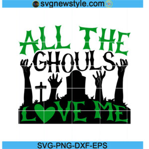 All the Ghouls Love me Svg Png