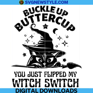 Buckle Up You Just Flipped My Witch Switch Svg