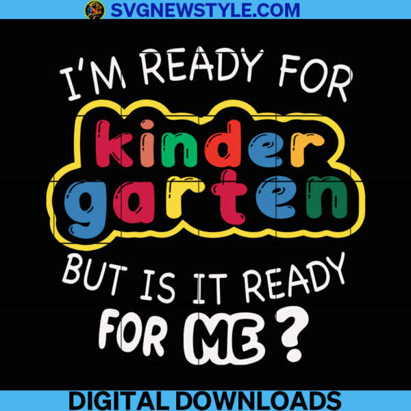 I'm Ready For Kindergarten But Is It Ready For Me Svg, PNG EPS DXF ...