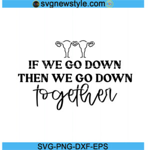 If we go down then we go down together svg