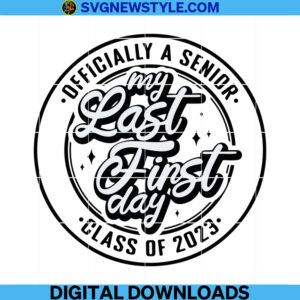Last First Day Senior 2023 Svg