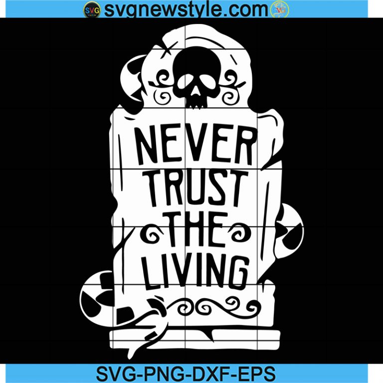 Never trust the living Beetlejuice Svg, hallowen svg, horror movie svg ...