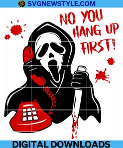 Scream no you hang up Svg,  Scream Png, Ghost Face Svg, Halloween Horror Png, Ghostface Calling Svg