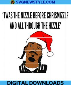 Snoop Dogg Svg, Twas The Nizzle Before Christmizzle Svg, Christmas Gift Png, Before Christmizzle Svg