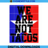 We are not tacos US Flag