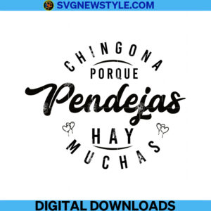 Chingona Porque Pendejas Hay Muchas Svg