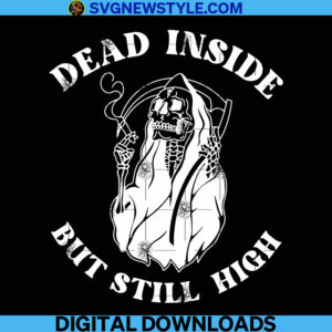 Dead Inside But Still High Svg